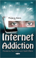 Internet Addiction: Prevalence, Risk Factors and Health Effects Internet Addiction: Prevalence, Risk Factors and Health Effects