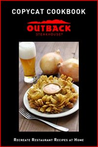 Copycat Cookbook: Outback Steakhouse: Recreate Restaurant Recipes at Home [NulledPremium]