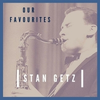 Stan Getz - Our Favourites (2021) Mp3 320kbps [PMEDIA] ️