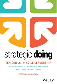 Strategic Doing - Ten Skills for Agile Leadership Strategic Doing - Ten Skills for Agile Leadership