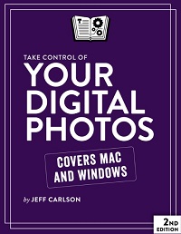 Take Control of Your Digital Photos, 2nd Edition Take Control of Your Digital Photos, 2nd Edition