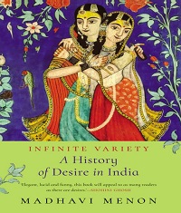 Infinite Variety - A History of Desire in India Infinite Variety - A History of Desire in India