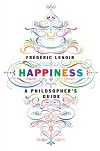 Happiness - A Philosopher's Guide Happiness - A Philosopher's Guide