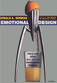 Emotional Design - Why We Love (Or Hate) Everyday Things Emotional Design - Why We Love (Or Hate) Everyday Things