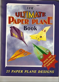 The Ultimate Paper Plane Book - 25 Paper Plane Designs The Ultimate Paper Plane Book - 25 Paper Plane Designs