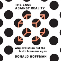 The Case Against Reality - Donald Hoffman - 2019 (Science) [Audiobook] (miok)