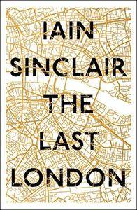 The Last London by Iain Sinclair (.epub)(.azw3)