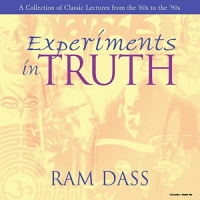 Experiments in Truth - Ram Dass Experiments in Truth - Ram Dass