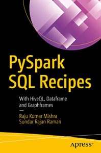 PySpark SQL Recipes: With HiveQL, Dataframe and Graphframes [NulledPremium]