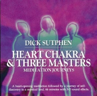 Dick Sutphen - Heart Chakra & Three Masters Meditation Journeys Web-DL MP3