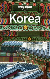 Lonely Planet Korea, 11th Edition Lonely Planet Korea, 11th Edition