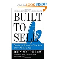 Built to Sell: Creating a Business That Can Thrive Without You
