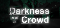 Darkness and a Crowd Darkness and a Crowd