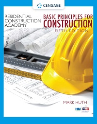 Residential Construction Academy - Basic Principles for Construction, 5th Edition Residential Construction Academy - Basic Principles for Construction, 5th Edition