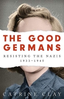 [ FreeCourseWeb ] The Good Germans - Resisting the Nazis, 1933-1945