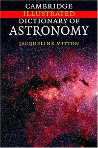 Cambridge Illustrated Dictionary of Astronomy Cambridge Illustrated Dictionary of Astronomy