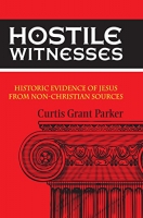 Hostile Witnesses: Historic Evidence of Jesus From Non-Christian Sources