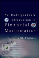 An Undergraduate Introduction to Financial Mathematics An Undergraduate Introduction to Financial Mathematics