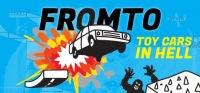 Fromto: Toy Cars in Hell Fromto: Toy Cars in Hell