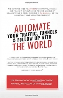 Automate Your Traffic, Funnels And Follow Up With The World Automate Your Traffic, Funnels And Follow Up With The World
