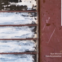 Matt Mitchell - Vista Accumulation (2015)