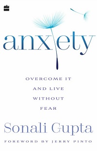 Anxiety - Overcome It and Live Without Fear
