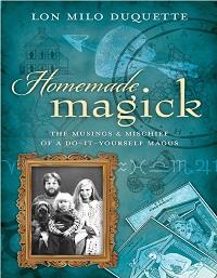 Homemade Magick - The Musings & Mischief of a Do-It-Yourself Magus Homemade Magick - The Musings & Mischief of a Do-It-Yourself Magus