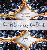 The Blueberry Cookbook - Year-Round Recipes from Field to Table The Blueberry Cookbook - Year-Round Recipes from Field to Table