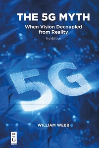 The 5G Myth - When Vision Decoupled from Reality, 3rd Edition The 5G Myth - When Vision Decoupled from Reality, 3rd Edition