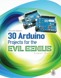 30 Arduino Projects for the Evil Genius, 2nd Edition 30 Arduino Projects for the Evil Genius, 2nd Edition