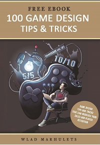 100 Game Design Tips & Tricks By Wlad Marhulets 100 Game Design Tips & Tricks By Wlad Marhulets