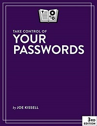Take Control of Your Passwords, 3rd Edition Take Control of Your Passwords, 3rd Edition