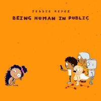 Jessie Reyez - Being Human In Public [2018] [320 KBPS][Pradyutvam]