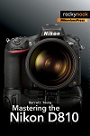 Mastering The Nikon D810 Mastering The Nikon D810