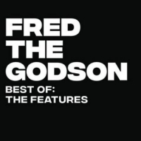 Fred The Godson - Best Of: The Features