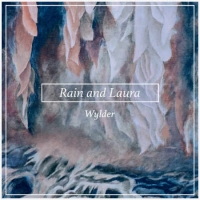 Wylder - Rain and Laura (2019) Flac