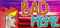 Bad Meme Bad Meme