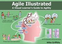 Agile Illustrated: A Visual Learner’s Guide to Agility