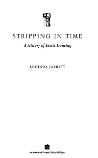Stripping in Time - A History of Erotic Dancing Stripping in Time - A History of Erotic Dancing