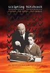 Scripting Hitchcock - Psycho, The Birds, And Marnie Scripting Hitchcock - Psycho, The Birds, And Marnie