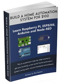 Build a Home Automation System for $100 Build a Home Automation System for $100