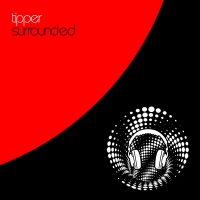 Tipper - Surrounded (Virtual Surround - FLAC) [ADHDerby]