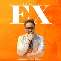 EX (Punjabi Song) Jassi X.mp3 EX (Punjabi Song) Jassi X.mp3