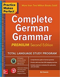 Complete German Grammar (Practice Makes Perfect), 2nd Edition Complete German Grammar (Practice Makes Perfect), 2nd Edition