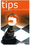 Matthew Sadler’s Tips For Young Players Matthew Sadler’s Tips For Young Players