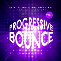 VA - Progressive Bounce Vol.1 (Late Night Club Monsters) (2019)