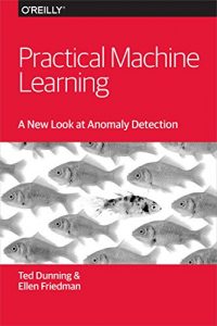 Practical Machine Learning: A New Look at Anomaly Detection [NulledPremium]