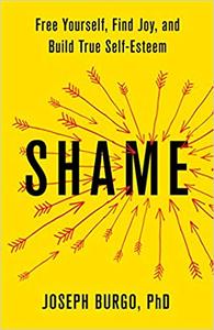 Shame: Free Yourself by Joseph Burgo (.epub)