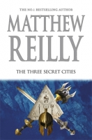 The Three Secret Cities by Matthew Reilly (.epub) [AU]