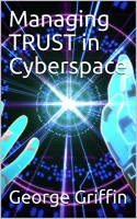 Managing TRUST in Cyberspace Managing TRUST in Cyberspace